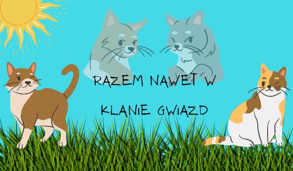 Razem nawet w Klanie Gwiazd #2