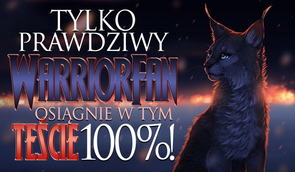 Tylko prawdziwy WarriorFan osiągnie w tym teście 100%!