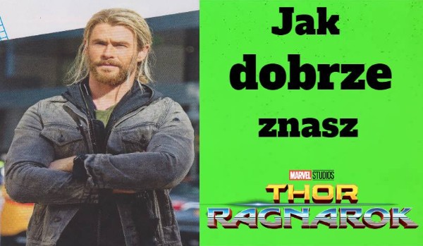 Jak dobrze znasz film „Thor: Ragnarok”?