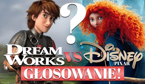 Głosowanie – DreamWorks vs. Disney/Pixar!