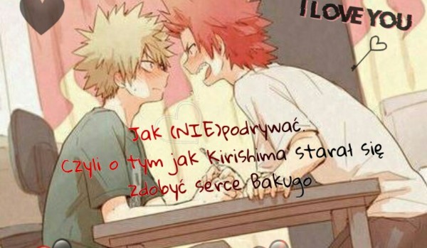 Jak (NIE)podrywać. Czyli próby Kirishimy w zdobyciu serca Bakugo. #121