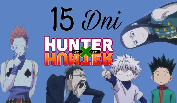 15 Dni Hunter x Hunter –  Day 11