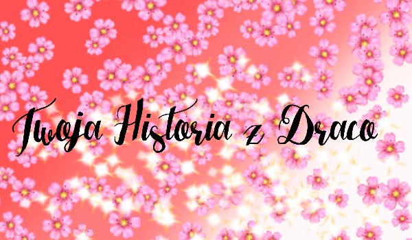 Twoja Historia z Draco #1