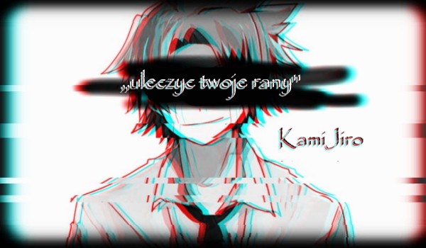 ,,Uleczyć twoje rany”. cz.2