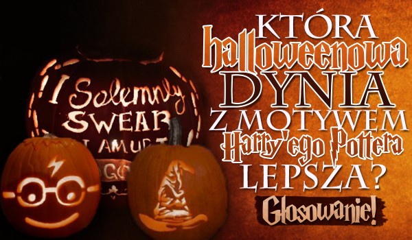 Która dynia z motywem ,,Harry’ego Pottera” lepsza? – Głosowanie!