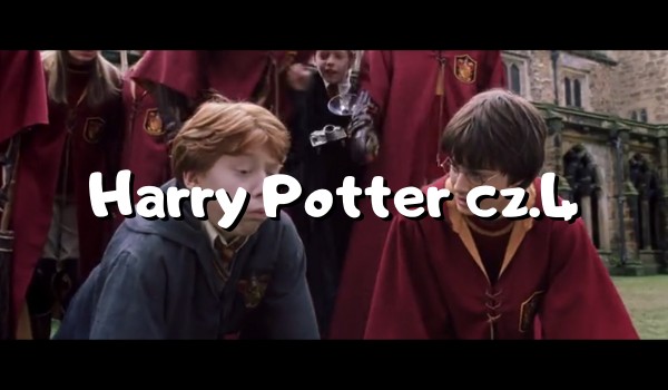 Harry potter – Ile Wiesz cz.4