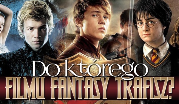 Do którego filmu fantasy trafisz?