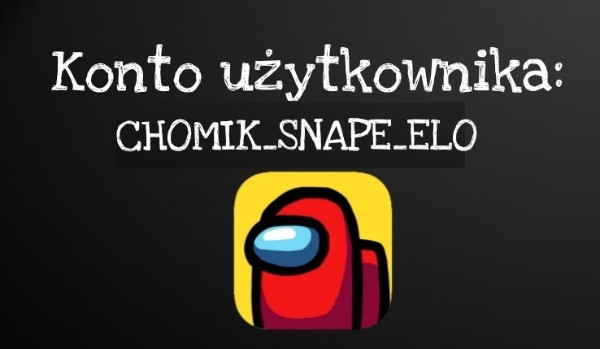Konto @Chomik_Snape_Elo