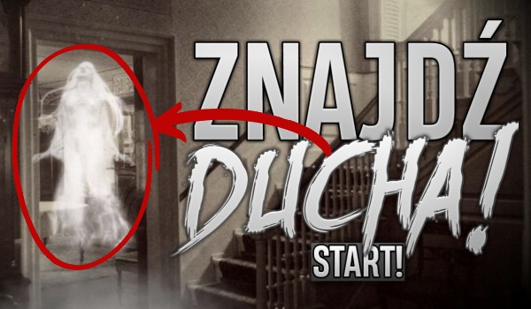 Znajdź ducha!
