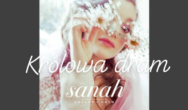 Test z piosenki „Królowa Dram” Sanah