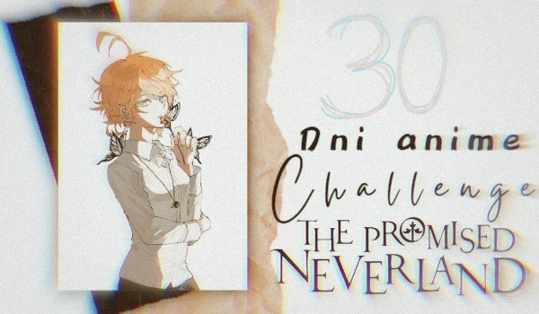 30 dni anime CHALLENGE ~ The promised neverland #30