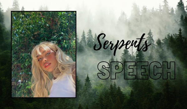 Serpents Speech | Część 1