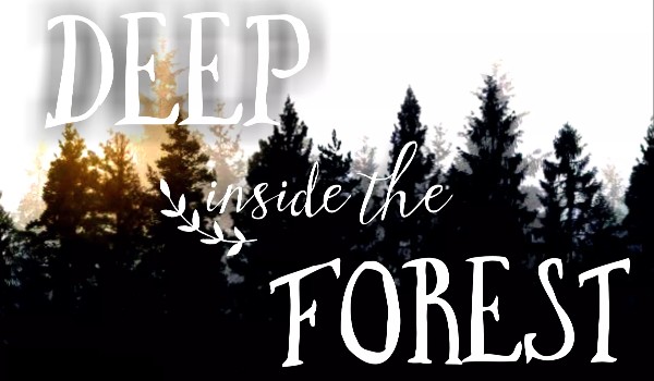 Deep inside the forest