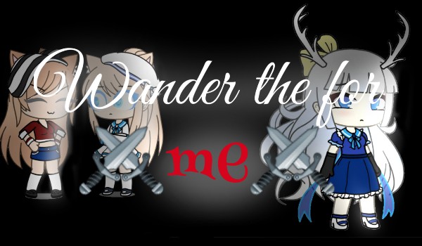 Wander the for me #3