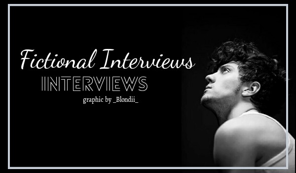 Fikcyjne Wywiady • Część Trzecia