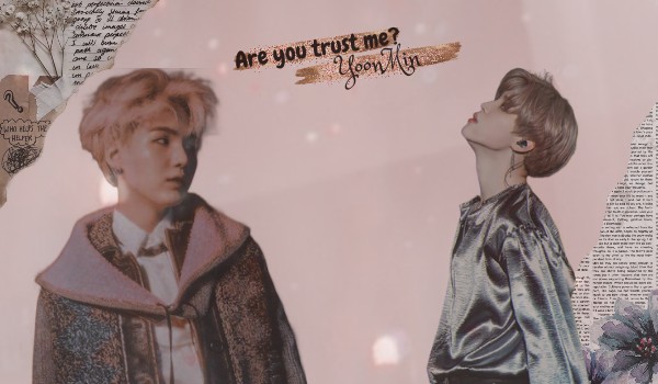 Are you trust me? || YoonMin