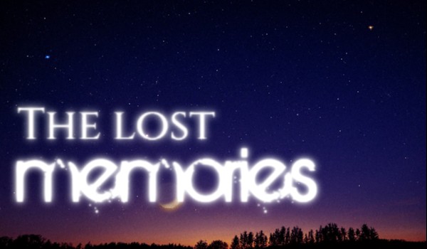 The lost memories ~ Rozdział I