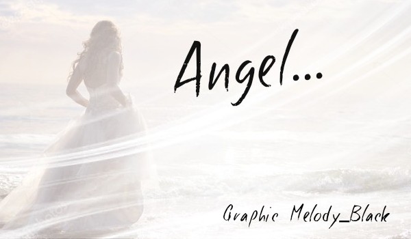 Angel…