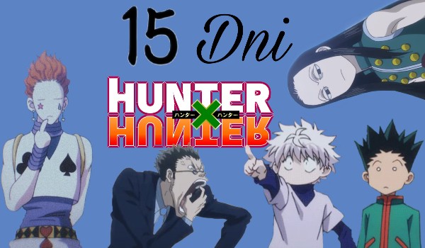 15 Dni Hunter x Hunter –  Day 10