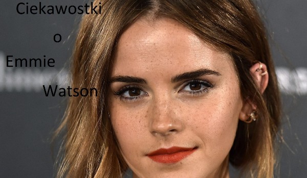 Ciekawostki o HP Emma Watson