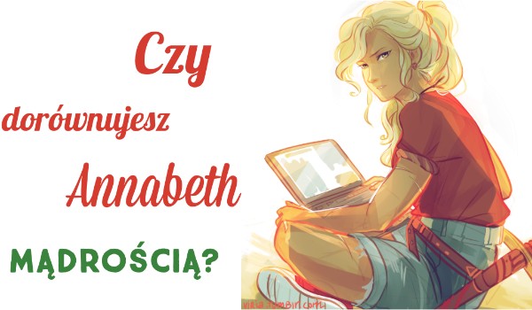 Czy dorównujesz Annabeth mądrością?