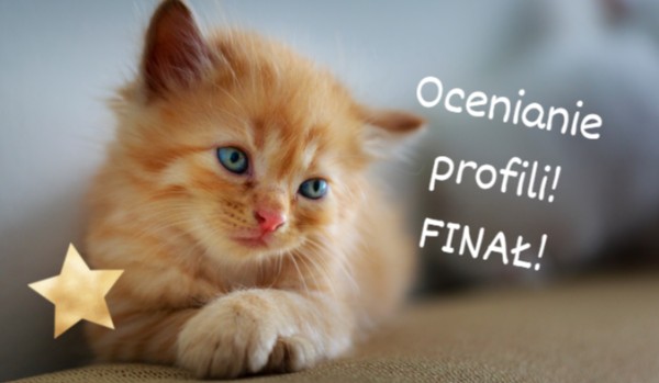 Ocenianie profili! FINAŁ!
