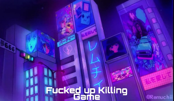 „Fucked up Killing Game” – Chapter I [8./8]