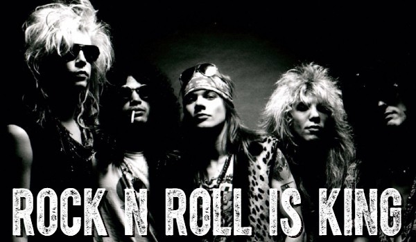 Rock n' roll is king!