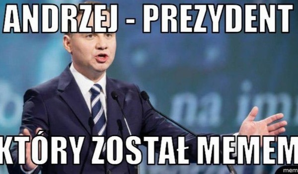 (Słabe) Memy o Andrzeju Dudzie