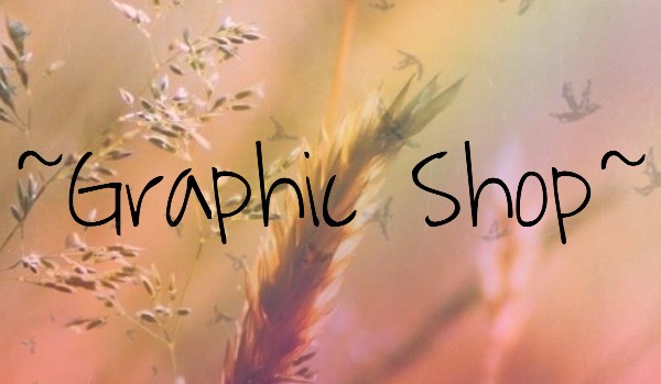 ~Graphic Shop~
