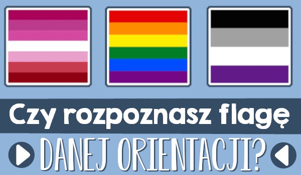 Czy rozpoznasz flagę danej orientacji?