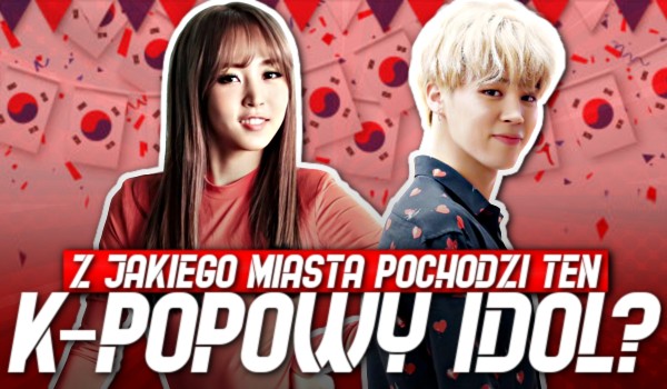 Z jakiego miasta pochodzi ten k-popowy idol?