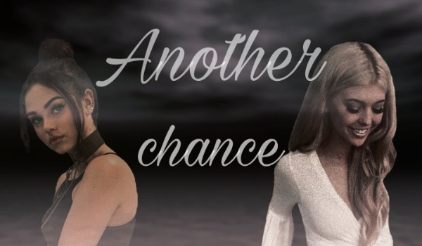 Another chance – rozdział 2