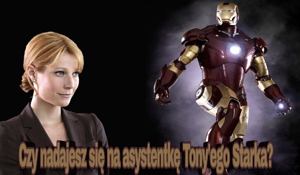 Czy nadajesz się na asystentkę Tony’ego Starka?