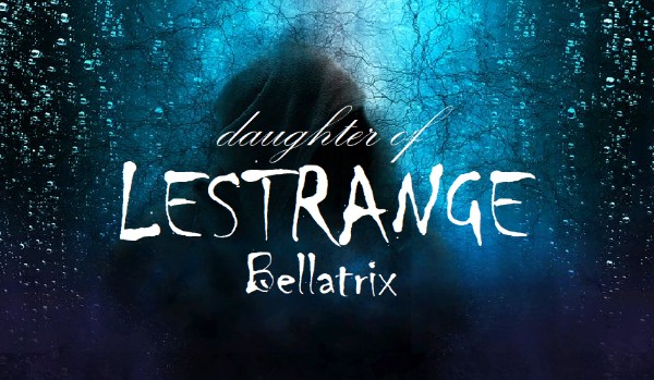Córka Bellatrix Lestrange – rozdział 7
