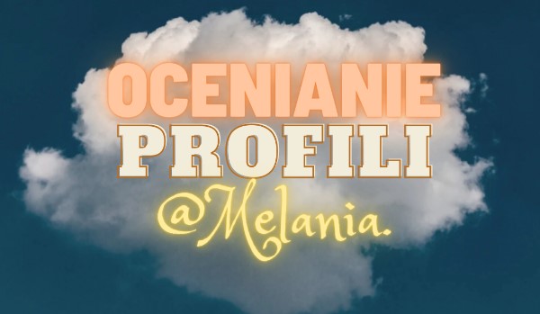 Ocenianie Profili – @Melania