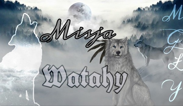 ~ Misja Watahy Mgły ~