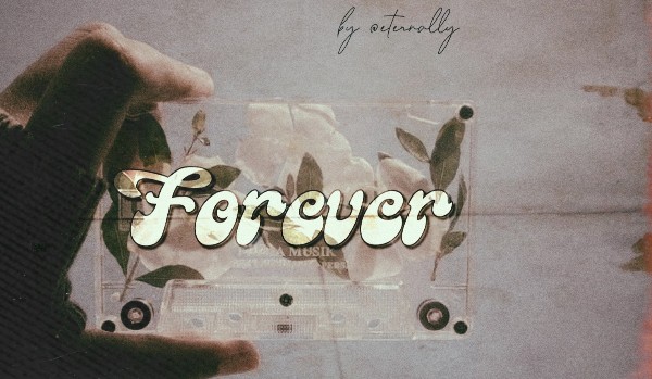 Forever | one shot