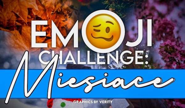 Emoji challenge: miesiące!
