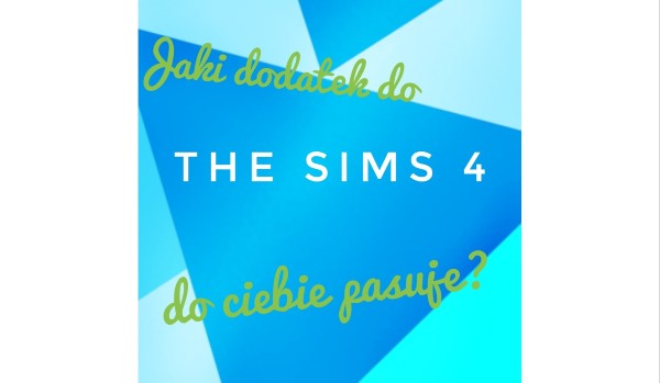 Jaki dodatek do The Sims 4 powinieneś kupić?