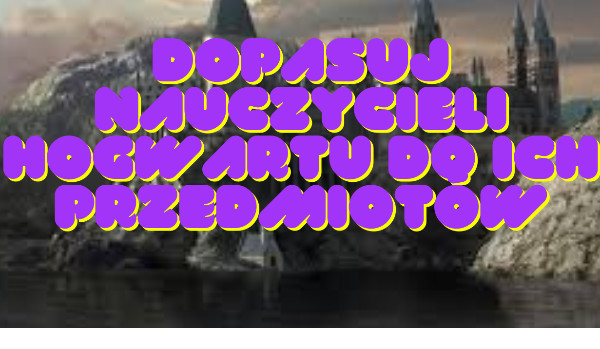 Czy dopasujesz nauczycieli do ich przedmiotów???