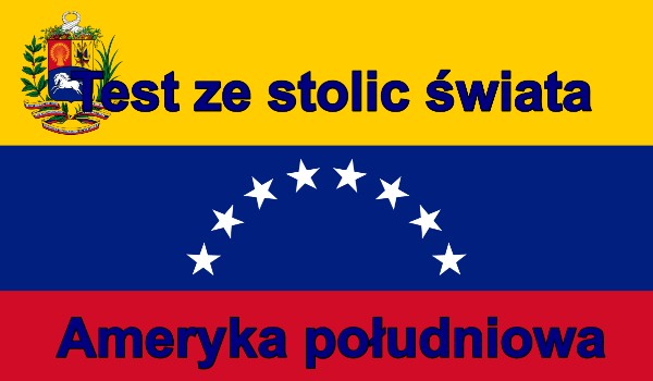 Test ze stolic świata – Ameryka południowa