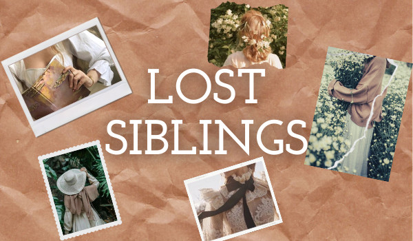 Lost Siblings ~ Rozdział 1