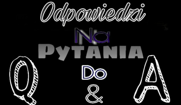Odpowiedzi na Wasze pytania do Q&A – #1