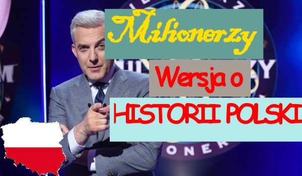Milionerzy edycja o historii Polski