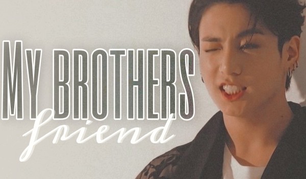 My brother’s friend 18