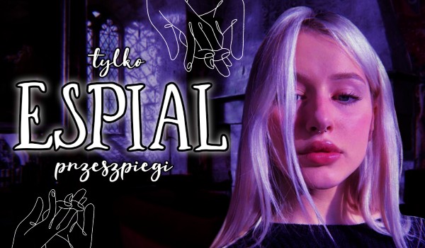 Espial – tylko przeszpiegi #6