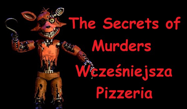 The Secret of Murders-Wcześniejsza Pizzeria