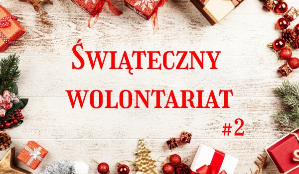 Świąteczny wolontariat – historia interaktywna /#2