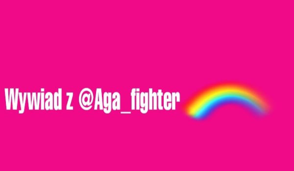 Wywiad z @Aga_fighter